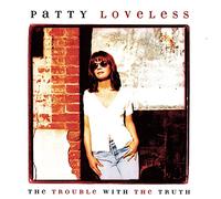 Patty Loveless - Trouble With the Truth