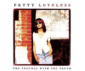 Patty Loveless - Trouble With the Truth
