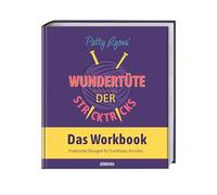 Patty Lyons' Wundertüte der Stricktricks - Das Workbook: Das interaktive Strickbuch fürs besser stricken lernen mit Stricktipps zu allen Stricktechniken. Nie wieder ärgern übers Maschenprobe stricken!
