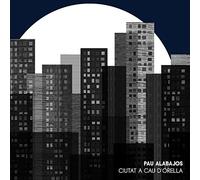 Pau Alabajos - Ciutat a cau d'orella