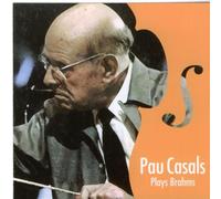 Pablo Casals - Plays Brahms