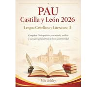 PAU Castilla y León 2026 - Lengua Castellana y Literatura II: Completa Guía práctica con método, análisis y ejercicios para la Prueba de Acceso a la Universidad