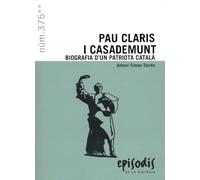Pau Claris i Casademunt: Biografia d'un patriota català: 375 (Episodis de la Història)