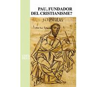 Pau, fundador del cristianisme? (Scripta Biblica)