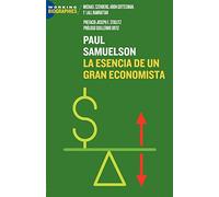Paul A. Samuelson: La Esencia de un Gran Economista