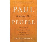 Paul Among the People: The Apostle Reinterpreted and Reimagined in His Own Time