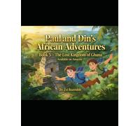 Paul and Din’s African Adventures Book 5 - The Lost Kingdom of Ghana (PAUL AND DIN - THE GREAT AFRICAN FLYING BELT EXPEDITION)