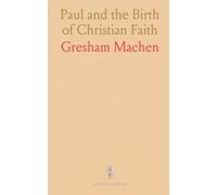 Paul and the Birth of Christian Faith: Reconciling Paul's letters and the Gospel portrait of Jesus to explain Christianity's origins