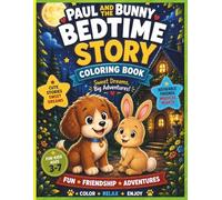 Paul and the Bunny Bedtime Story Coloring Book: Cute Animal Bedtime Stories, Coloring Pages, and Friendship Adventures for Kids Ages 3-7, Preschoolers, and Kindergarteners