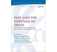 Paul and the Heritage of Israel: Paul's Claim Upon Israel's Legacy In Luke And Acts In The Light Of The Pauline Letters (The Library of New Testament Studies)