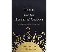 Paul and the Hope of Glory: An Exegetical and Theological Study