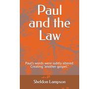 Paul and the Law: Paul's words were subtly altered: Creating "another gospel."