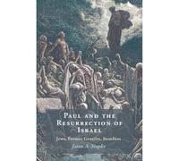 Paul and the Resurrection of Israel: Jews, Former Gentiles, Israelites