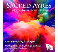Paul Ayres - Sacred Ayres: Choral music by Paul Ayres