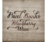 PAUL BANKS - Blackberry Wine - Paul Banks
