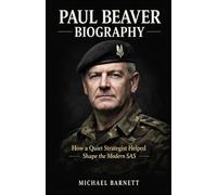 Paul Beaver Biography: How a Quiet Strategist Helped Shape the Modern SAS