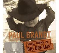 Brandt, Paul - Small Towns And Big Dreams