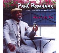 Paul Broadnax - Here's to Joe- a Tribute to Joe Williams