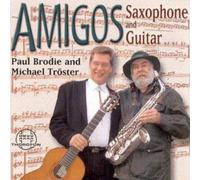 Paul Brodie; Michael Troester - Amigos (Saxophone And Guitar)