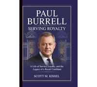 PAUL BURRELL: Serving Royalty: A Life of Service, Loyalty, and the Legacy of a Royal Confidant