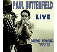 Paul Butterfield Blues Band - Live New York 1970