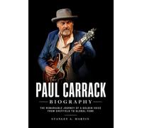 Paul Carrack Biography: The Remarkable Journey of a Golden Voice from Sheffield to Global Fame