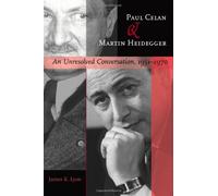 Paul Celan and Martin Heidegger: An Unresolved Conversation, 1951-1970