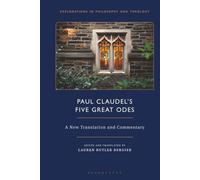 Paul Claudel’s “Five Great Odes”: A New Translation and Commentary (Explorations in Philosophy and Theology)