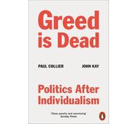 Paul Collier John Kay Greed Is Dead (Tapa blanda)