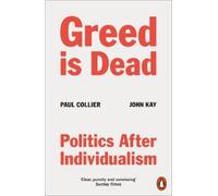 Paul Collier John Kay Greed Is Dead (Tapa blanda)