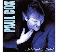 Paul Cox - Aint Nothin Doin