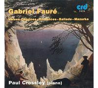 Paul Crossley : Fauré: Valse-caprices - Romances - Ballade - Mazurka