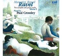 Paul Crossley : Ravel: The Complete Solo Piano Works, Volume 2