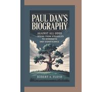 PAUL DAN’S BIOGRAPHY: Against All Odds - Rising from Struggles to Strength and Significance