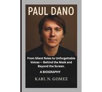 PAUL DANO: From Silent Roles to Unforgettable Voices - Behind the Mask and Beyond the Screen. A BIOGRAPHY