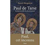 Paul de Tarse: L'enfant terrible du christianisme