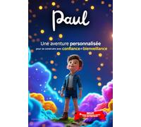Paul découvre le monde: Livre personnalisé prénom, belles leçons de vie, mini-histoires magiques, aventures, confiance en soi, affirmations positives, ... en famille, endormissement paisible : Paul