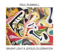 Paul Dunmall - Bright Light A Joyous Celebration