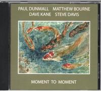 Paul Dunmall, Matthew Bourne, Dave Kane & Steve Davis - Moment to Moment