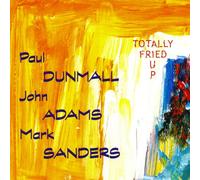 Paul Dunmall - Totally Fried Up