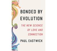 Paul Eastwick Bonded by Evolution (Tapa blanda)