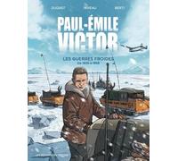 Paul-Emile-Victor: Les Guerres Froides - de 1939 à 1959