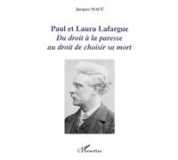 Paul et Laura Lafargue: Du droit à la paresse au droit de choisir sa mort