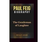 PAUL FEIG BIOGRAPHY: The Gentleman of Laughter
