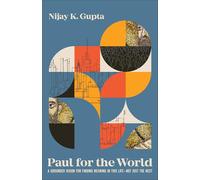 Paul for the World: A Grounded Vision for Finding Meaning in This Life--Not Just the Next