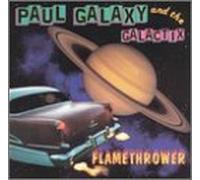 Paul Galaxy & The Galactix - Flamethrower