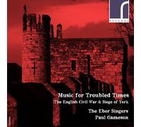 Musique pour des temps troublés. La Guerre civile anglaise et le siège d'York. The Ebor Singers, Gameson.