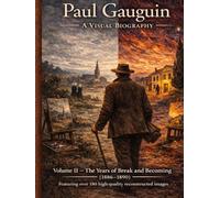 Paul Gauguin - A Visual Biography Volume II: The Years of Break and Becoming (Bronte Art Gallery)