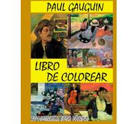 PAUL GAUGUIN - LIBRO DE COLOREAR.: 30 ILUSTRACIONES ORIGINALES INSPIRADAS EN EL ESTILO POSTIMPRESIONISTA DE PAUL GAUGUIN. (Grandes Pintores - Libro para colorear)