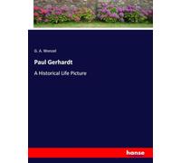 Paul Gerhardt: A Historical Life Picture